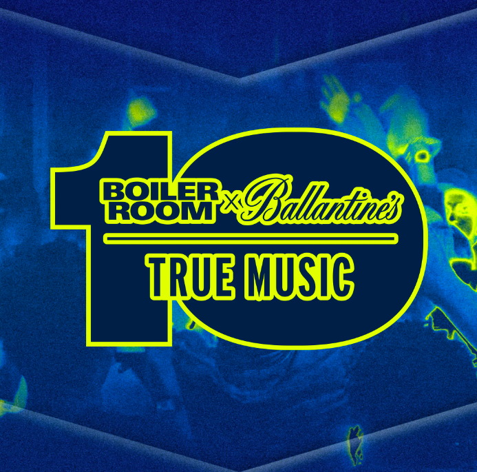 Ballantine’s And Boiler Room Bring You 10 Years Of True Music